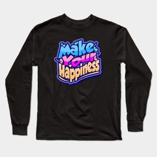 MAKE YOUR HAPPINES Long Sleeve T-Shirt